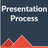 Presentation Process 