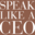 Speak like a CEO