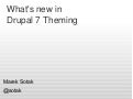 Drupal 7 Theming - what&rsquo;s new