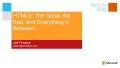 HTML5: The Good, the Bad, and Everything In Between