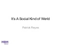 It&rsquo;s A Social Kind of World