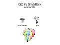 GC in Smalltalk - Now What?