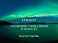 The Universe - Yours to Discover: Astronomy Theme Semester in Second Life