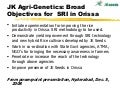 0880 JK Agri-Genetics: Broad Objectives for SRI