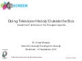 Doing Television History Outside the Box: Unexplored Territories on the European Agenda - Dana Mustata (Utrecht University, NL)