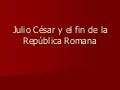 Julio Ceśar y el fin de la República romana