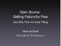 Open Source: Getting Failure For Free (and Why That is a Good Thing)
