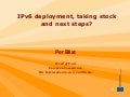 Per Blixt - IPv6 deployment, taking stock and next steps?