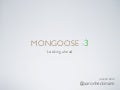 Mongoose v3 :: The Future is Bright