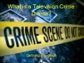 1. What Is a Cime Drama?