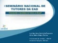 A importância do tutor na educação a distância: uma visão dos tutores do núcleo de educação a distância da universidade de fortaleza, que atuaram como alunos em cursos a distância