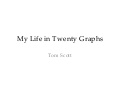 10: My Life In Twenty Graphs (Tom Scott)