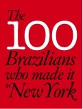 The 100 Brazilians who made it in New York