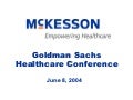 	 Goldman Sachs Conference