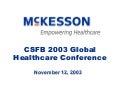 	 Credit Suisse First Boston Annual Health Care Conference Presentation