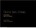 Good, fast, cheap. Pick three.