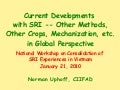 1017 Current Developments with SRI: Other Methods, Other Crops, Mechanization, etc. in Global Perspective
