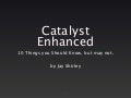 10 Catalyst Tips
