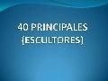 LOS 40 PRINCIPALES: 10 Escultores
