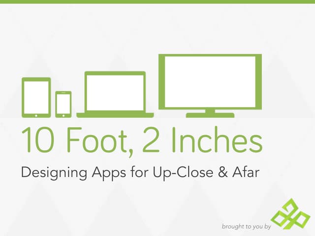 10 foot 2 inches: Designing Apps fo...