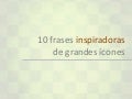 10 frases inspiradoras de grandes ícones