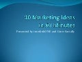 10 Marketing Ideas in 60 Minutes
