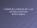 Complicaciones Y Accidentes De La Extraccion Dentaria
