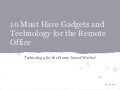 10 Must Have Gadgets and Technology for the Remote Office