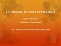 10 reasons to move to moodle2 from moodle 1.9 (part1)