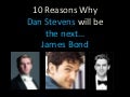 10 reasons why dan stevens will be the next james bond
