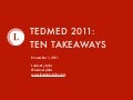 10 TEDMED 2011 Takeaways from Luminary Labs