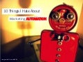 10 Things I Hate about Marketing Automation