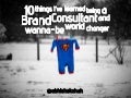 10 things i’ve learned being a Brand Consultant and wanna be world changer