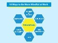 10 Ways to Be More Mindful at Work