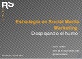 Estrategia en Social Media Marketing - Despejando humo