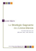 La stratégie gagnante des Livres blancs ou comment devenir une référence dans votre domaine