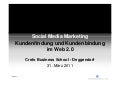 Social Media Marketing - Kundenfindung und Kundenbindung im Web 2.0 / FH Deggendorf 31.03.2011