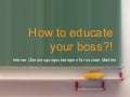 How to educate your boss?! (to socialmedia)