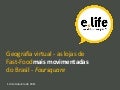 Geografia virtual - as lojas de Fast-Food mais movimentadas do Brasil - Foursquare
