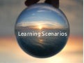 Learning Scenarios