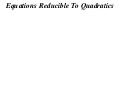 11X1 T10 03 equations reducible to quadratics (2010)