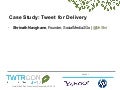 TWTRCON SF 10 Case Study: Tweet for Delivery