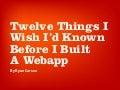 12 Things I Wish I'd Known Before Building a Web App