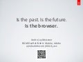 Is the Past. Is the Future. Is the Browser.