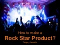 How to make a Rock Star Product?