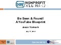 Be Seen & Found! A YouTube Blueprint