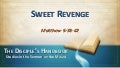121216 sm 11 sweet revenge - Matthew 5:38-42