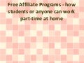 Free Affiliate Programs - how students or anyone can work part-time at home