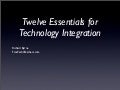 Twelve Essentials for Technology Integration