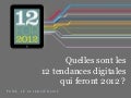 Quelles sont les 12 tendances digitales qui feront 2012 ?